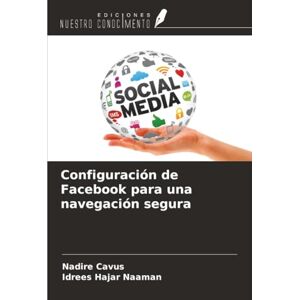 Cavus, Nadire Configuración de Facebook para una navegación segura Cavus, Nadire Configuración de Facebook para una navegación segura