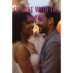 Banks, Nikeya In Love with the Cocoa: When Cultures and Love Collide Banks, Nikeya In Love with the Cocoa: When Cultures and Love Collide