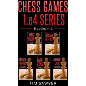 Sawyer, Tim Chess Games 1.e4 Series: 5 books in 1 Sawyer, Tim Chess Games 1.e4 Series: 5 books in 1