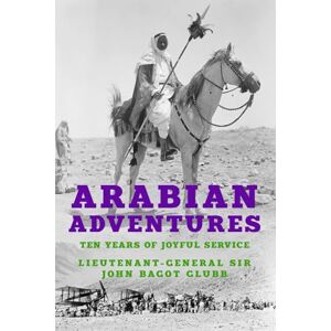 Glubb, John Arabian Adventures: Ten Years of Joyful Service (The Life of Glubb Pasha) Glubb, John Arabian Adventures: Ten Years of Joyful Service (The Life of Glubb Pasha)