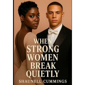 Cummings, Shaunell When Strong Women Break Quietly Cummings, Shaunell When Strong Women Break Quietly