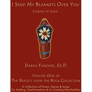 Funches, Ed.D Darya I Send My Blankets Over You: Lessons of Love Funches, Ed.D Darya I Send My Blankets Over You: Lessons of Love