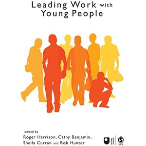 Roger Harrison Leading Work with Young People (Published in association with The Open University) Roger Harrison Leading Work with Young People (Published in association with The Open University)