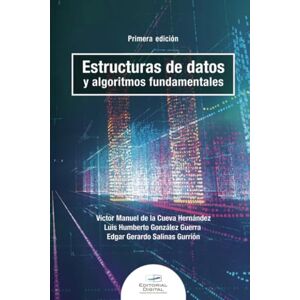 de la Cueva Hernández, Víctor Manuel Estructuras de datos y algoritmos fundamentales de la Cueva Hernández, Víctor Manuel Estructuras de datos y algoritmos fundamentales