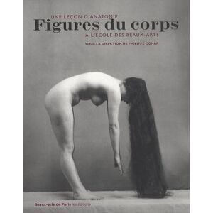 Comar philippe (sous la direction de) FIGURES DU CORPS UNE LECON D'ANATOMIE A L'ECOLE DES BEAUX-ARTS (PETIT FORMAT): Une leçon d'anatomie Comar philippe (sous la direction de) FIGURES DU CORPS UNE LECON D'ANATOMIE A L'ECOLE DES BEAUX-ARTS (PETIT FORMAT): Une leçon d'anatomie