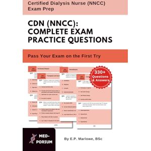 Education, MedPorium Complete CDN (NNCC) Exam Preparation: Certified Dialysis Nurse: 330+ Multiple Choice Questions Education, MedPorium Complete CDN (NNCC) Exam Preparation: Certified Dialysis Nurse: 330+ Multiple Choice Questions