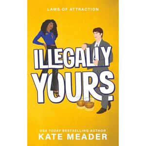Meader, Kate Illegally Yours (Laws of Attraction) Meader, Kate Illegally Yours (Laws of Attraction)