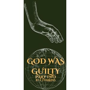 Darkins, E J God Was Guilty Part 2 Darkins, E J God Was Guilty Part 2