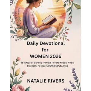 RIVERS, NATALIE DAILY DEVOTIONAL FOR WOMEN 2026: 365 Days Of Guiding Women Toward Peace, Hope, Strength, Purpose, And Faithful Living (5 MINUTES TRANSFORMATIVE DEVOTIONS FOR DAILY GROWTH IN ENGLISH AND GERMAN) RIVERS, NATALIE DAILY DEVOTIONAL FOR WOMEN 2026: 365 Days Of Guiding Women Toward Peace, Hope, Strength, Purpose, And Faithful Living (5 MINUTES TRANSFORMATIVE DEVOTIONS FOR DAILY GROWTH IN ENGLISH AND GERMAN)