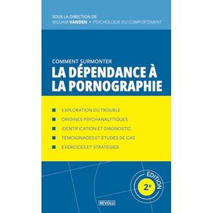 Vanden, William Comment surmonter la dépendance à la pornographie: Le guide complet pour vaincre l'addiction sexuelle en ligne (Comprendre et Gérer les Troubles du Comportement) Vanden, William Comment surmonter la dépendance à la pornographie: Le guide complet pour vaincre l'addiction sexuelle en ligne (Comprendre et Gérer les Troubles du Comportement)