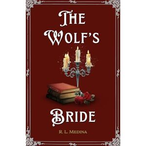 Medina, R. L. The Wolf’s Bride: A Cozy Fantasy Romance (Silveri Sisters) Medina, R. L. The Wolf’s Bride: A Cozy Fantasy Romance (Silveri Sisters)