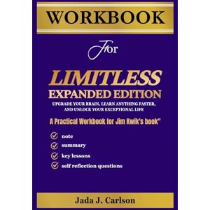 J. Carlson, Jada Workbook For Limitless Expanded Edition: A Practical Workbook for Jim Kwik's book J. Carlson, Jada Workbook For Limitless Expanded Edition: A Practical Workbook for Jim Kwik's book