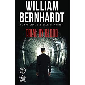 Bernhardt, William Trial by Blood: 3 (Daniel Pike Legal Thriller Series) Bernhardt, William Trial by Blood: 3 (Daniel Pike Legal Thriller Series)