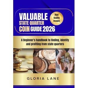 Lane, Gloria Valuable state quarter coin guide: A Beginner's handbook to finding, identify and profiting from state quarters Lane, Gloria Valuable state quarter coin guide: A Beginner's handbook to finding, identify and profiting from state quarters