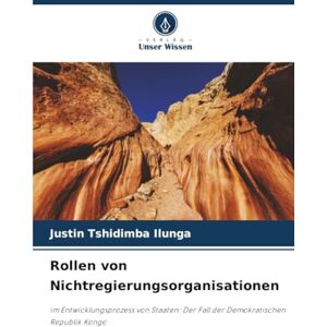 Tshidimba Ilunga, Justin Rollen von Nichtregierungsorganisationen: im Entwicklungsprozess von Staaten: Der Fall der Demokratischen Republik Kongo Tshidimba Ilunga, Justin Rollen von Nichtregierungsorganisationen: im Entwicklungsprozess von Staaten: Der Fall der Demokratischen Republik Kongo