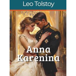 Tolstoy, Leo Anna Karenina (Annotated) Tolstoy, Leo Anna Karenina (Annotated)