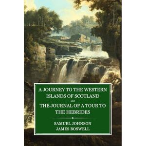 Johnson, Samuel A Journey to the Western Islands of Scotland and The Journal of a Tour to the Hebrides Johnson, Samuel A Journey to the Western Islands of Scotland and The Journal of a Tour to the Hebrides