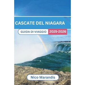 Marandis, Nico CASCATE DEL NIAGARA GUIDA DI VIAGGIO 2025-2026: Scopri le avventure emozionanti e le fughe tranquille che ti aspettano con i consigli degli esperti Marandis, Nico CASCATE DEL NIAGARA GUIDA DI VIAGGIO 2025-2026: Scopri le avventure emozionanti e le fughe tranquille che ti aspettano con i consigli degli esperti