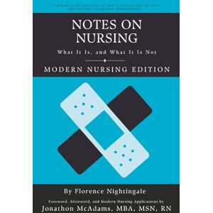 Nightingale, Florence Notes on Nursing: What It Is, and What It Is Not – Modern Nursing Edition Nightingale, Florence Notes on Nursing: What It Is, and What It Is Not – Modern Nursing Edition