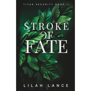 Lance, Lilah Stroke of Fate (Lucas's Edition): Titan Security Series Book II Lance, Lilah Stroke of Fate (Lucas's Edition): Titan Security Series Book II