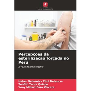 Chui Betancur, Heber Nehemias Percepções da esterilização forçada no Peru: A visão de um estudante Chui Betancur, Heber Nehemias Percepções da esterilização forçada no Peru: A visão de um estudante
