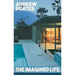 Porter, Andrew The Imagined Life Porter, Andrew The Imagined Life