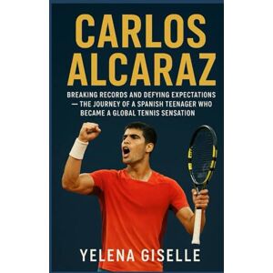 Giselle, Yelena CARLOS ALCARAZ: Breaking Records and Defying Expectations — The Journey of a Spanish Teenager Who Became a Global Tennis Sensation Giselle, Yelena CARLOS ALCARAZ: Breaking Records and Defying Expectations — The Journey of a Spanish Teenager Who Became a Global Tennis Sensation