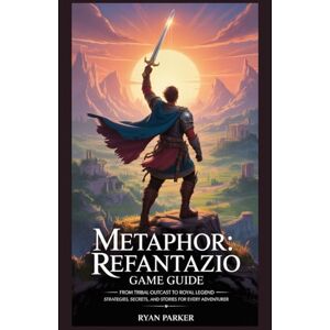 Parker, Ryan Metaphor: ReFantazio Game Guide: From Tribal Outcast to Royal Legend – Strategies, Secrets, and Stories for Every Adventurer Parker, Ryan Metaphor: ReFantazio Game Guide: From Tribal Outcast to Royal Legend – Strategies, Secrets, and Stories for Every Adventurer