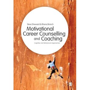 Steve Sheward Motivational Career Counselling & Coaching: Cognitive and Behavioural Approaches Steve Sheward Motivational Career Counselling & Coaching: Cognitive and Behavioural Approaches