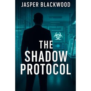 Blackwood, Jasper The Shadow Protocol Blackwood, Jasper The Shadow Protocol