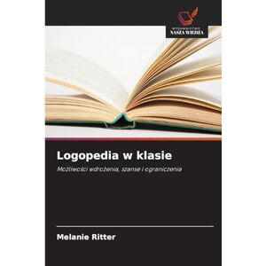 Ritter, Melanie Logopedia w klasie: Mo¿liwo¿ci wdro¿enia, szanse i ograniczenia Ritter, Melanie Logopedia w klasie: Mo¿liwo¿ci wdro¿enia, szanse i ograniczenia