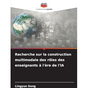 Song, Lingyun Recherche sur la construction multimodale des rôles des enseignants à l'ère de l'IA Song, Lingyun Recherche sur la construction multimodale des rôles des enseignants à l'ère de l'IA