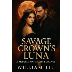 Liu, William Savage Crown’s Luna Liu, William Savage Crown’s Luna