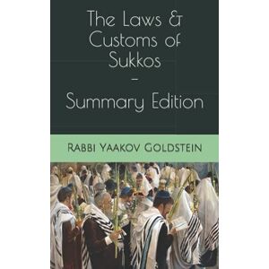 Goldstein, Rabbi Yaakov The Laws & Customs of Sukkos-Summary Edition Goldstein, Rabbi Yaakov The Laws & Customs of Sukkos-Summary Edition