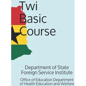 Department of State Foreign Service Institute Twi Basic Course (Language) Department of State Foreign Service Institute Twi Basic Course (Language)