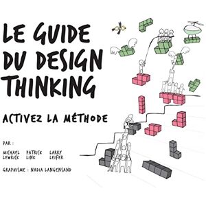 LEWRICK, Michael Le guide du Design Thinking: Activez la méthode LEWRICK, Michael Le guide du Design Thinking: Activez la méthode