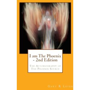Leigh, Mr Gary R I am the phoenix Leigh, Mr Gary R I am the phoenix