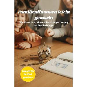 VividQuill Familienfinanzen leicht gemacht: Wie Eltern ihren Kindern den richtigen Umgang mit Geld beibringen VividQuill Familienfinanzen leicht gemacht: Wie Eltern ihren Kindern den richtigen Umgang mit Geld beibringen