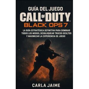 Jaime, Carla Guía del juego Call of Duty: Black Ops 7: La guía estratégica definitiva para dominar todos los modos, desbloquear trucos ocultos y maximizar la experiencia de juego Jaime, Carla Guía del juego Call of Duty: Black Ops 7: La guía estratégica definitiva para dominar todos los modos, desbloquear trucos ocultos y maximizar la experiencia de juego