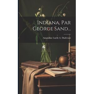 Indiana, Par George Sand... Indiana, Par George Sand...