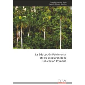 Romero Bello, Ezequiel La Educación Patrimonial en los Escolares de la Educación Primaria Romero Bello, Ezequiel La Educación Patrimonial en los Escolares de la Educación Primaria