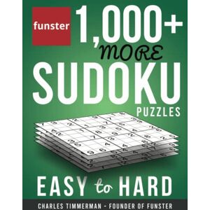 Timmerman, Charles Funster 1,000+ More Sudoku Puzzles Easy to Hard: Sudoku puzzles for adults Timmerman, Charles Funster 1,000+ More Sudoku Puzzles Easy to Hard: Sudoku puzzles for adults