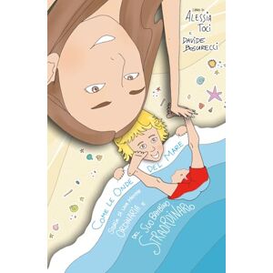 Toci, Alessia Come le onde del mare: Storia di una mamma ordinaria e del suo bambino straordinario Toci, Alessia Come le onde del mare: Storia di una mamma ordinaria e del suo bambino straordinario