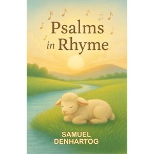 DenHartog, Samuel Psalms in Rhyme (Poetic Journeys Through Scripture) DenHartog, Samuel Psalms in Rhyme (Poetic Journeys Through Scripture)