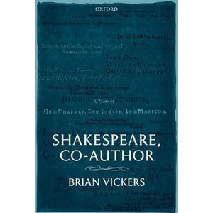 Vickers, Brian Shakespeare, Co-Author: A Historical Study of Five Collaborative Plays Vickers, Brian Shakespeare, Co-Author: A Historical Study of Five Collaborative Plays