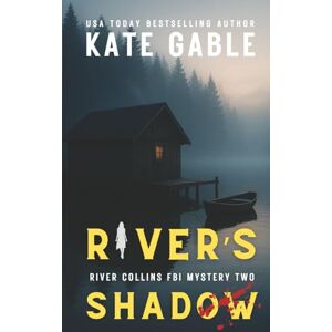 Gable, Kate River's Shadow: An addictive psychological thriller with a twist (River Collins FBI Mystery Thriller) Gable, Kate River's Shadow: An addictive psychological thriller with a twist (River Collins FBI Mystery Thriller)