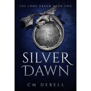 Debell, C M Silver Dawn (The Long Dream) Debell, C M Silver Dawn (The Long Dream)