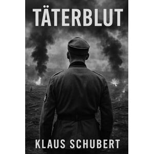 Schubert, Klaus Täterblut (Historische Romane von Klaus Schubert) Schubert, Klaus Täterblut (Historische Romane von Klaus Schubert)