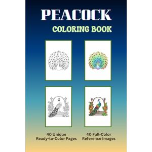 tiwari, Mr. shiva kant Peacock Coloring Book: Adult & Kids Edition: Stunning Detailed Designs for Stress Relief, with 40 Ready-to-Color Pages and 40 Full-Color Designs for Artistic Inspiration tiwari, Mr. shiva kant Peacock Coloring Book: Adult & Kids Edition: Stunning Detailed Designs for Stress Relief, with 40 Ready-to-Color Pages and 40 Full-Color Designs for Artistic Inspiration