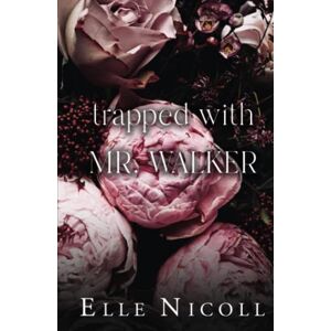 Nicoll, Elle Trapped with Mr. Walker: A fake dating steamy romance (The Men Series Interconnected Standalone Romances) Nicoll, Elle Trapped with Mr. Walker: A fake dating steamy romance (The Men Series Interconnected Standalone Romances)
